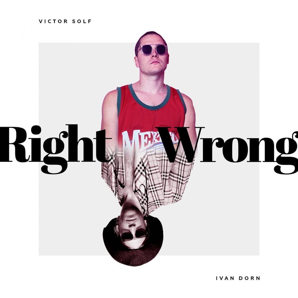 Слушаем новый зажигательный трек Ивана Дорна - Right Wrong - фото 414926